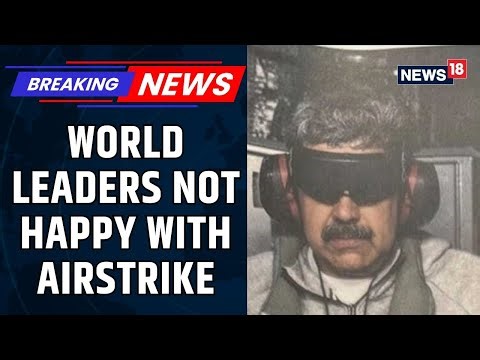 U.S. Captures Maduro, His Wife After Fatal Airstrike | Xi, Putin Not Happy With Operation | News18