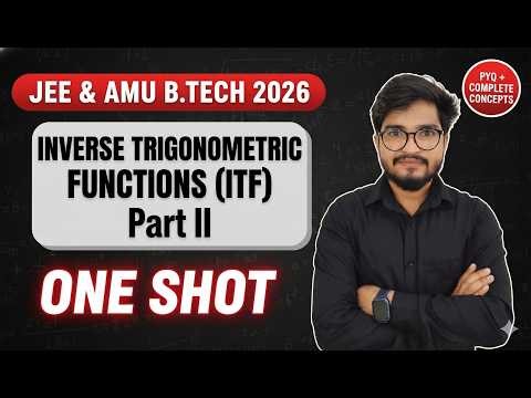 Inverse Trigonometric Functions One Shot Part II | JEE & AMU B.Tech 2026 Complete ITF + PYQs Lecture