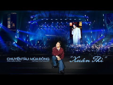 CHUYẾN TÀU: MÙA ĐÔNG LIVE CONCERT | "XUÂN THÌ" | PHAN MẠNH QUỲNH