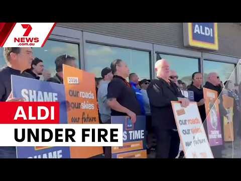 Truckies stage angry protests against Aldi | 7NEWS