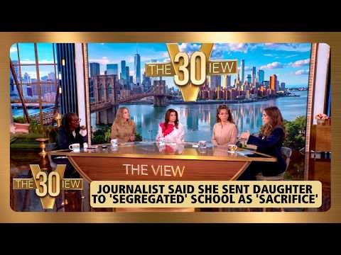 Journalist Said She Sent Daughter To 'Segregated' School As 'Sacrifice'| The View