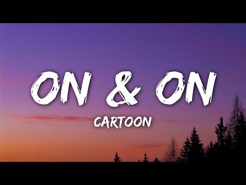 Cartoon, Jéja - On & On (feat. Daniel Levi) (Lyrics)