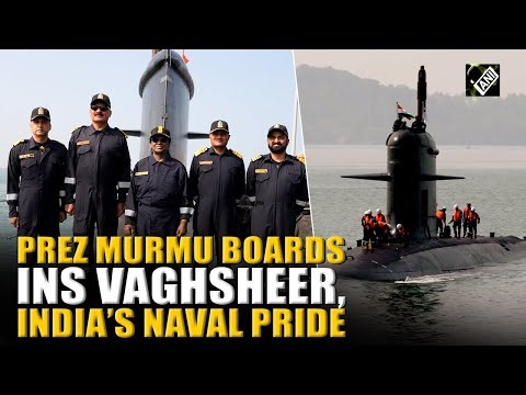 President Murmu boards INS Vaghsheer, the Indian Navy’s advanced indigenous Kalvari-class submarine