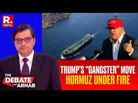 Arnab On Trump’s Hormuz Move: China Pressure, Iran Blockade And “Gangster Complex”