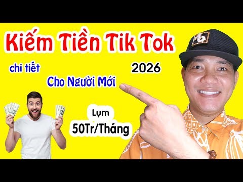 Detailed Guide to Making Money on TikTok for Beginners: Earn 50 Million VND/Month