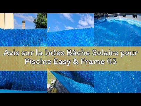 Avis sur la Intex Bâche Solaire pour Piscine Easy & Frame 457 cm - Bleu