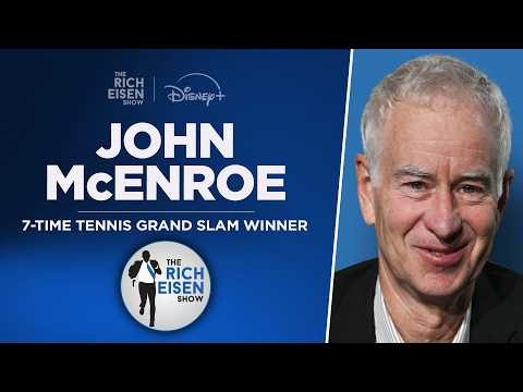 ESPN’s John McEnroe Talks US Open Semifinals, Knicks with Rich Eisen | Full Interview