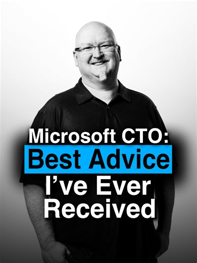 Best Advice from Microsoft CTO for Entrepreneurs