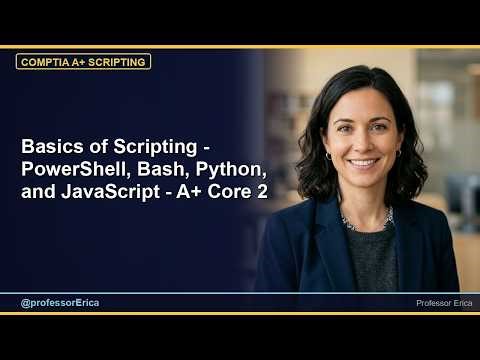 Basics of Scripting - PowerShell, Bash, Python, and JavaScript - A+ Core 2