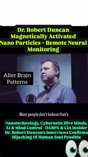 Dr. Robert Duncan helped build mind control technology for DARPA and the CIA. Harvard trained, black projects, the whole thing. Now he spends his time warning people about what he helped create, and what he's describing should scare the hell out of anyone listening. According to Duncan, they can inject nanoparticles into the body that get activated by magnetic frequencies and start altering brain patterns from the inside. Read your thoughts. Monitor your dreams. Put ideas in your head that aren'