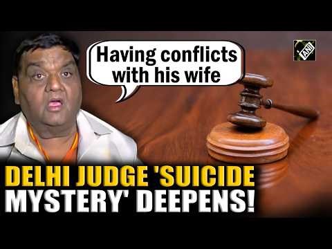 Delhi Judge Suicide Case: “Having conflicts with his wife” Judge’s family makes big revelation