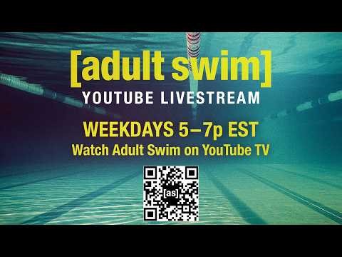 [adult swim] YouTube Livestream | Weekdays 5-7pm ET