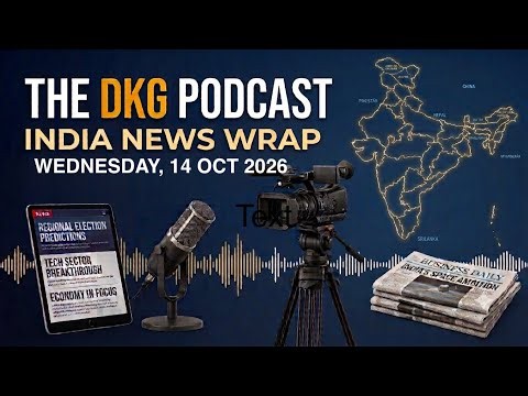 India News Wrap | 14 Oct 2026 | The DKG Podcast