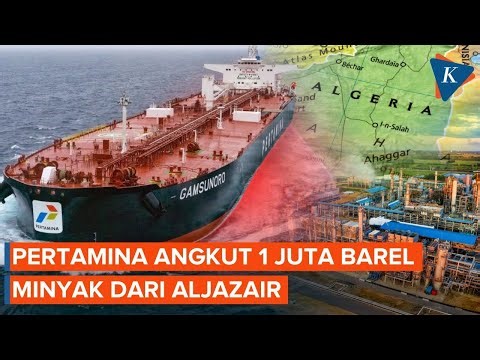 Pertama Kali! Pertamina "Bawa Pulang" 1 Juta Barel Minyak dari Aljazair