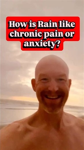 How is Rain like chronic pain and anxiety? ￼
