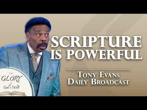 God’s Word Has Power to Change Everything | Tony Evans Daily Broadcast