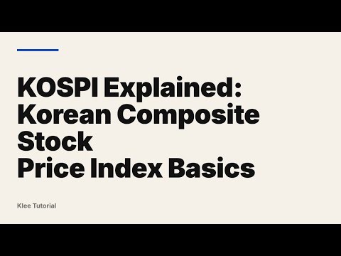 KOSPI Explained: Korean Composite Stock Price Index Basics