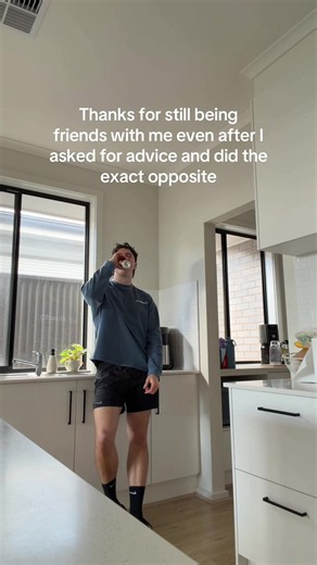 Thanks for still being friends after I ignored your advice