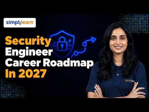 Security Engineer Career Roadmap 2027 | Cybersecurity Engineer Roadmap from Scratch | Simplilearn