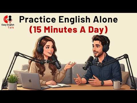 How to Practice English Alone Every Day (Only 15 Minutes) | Easy English Conversation for Beginners