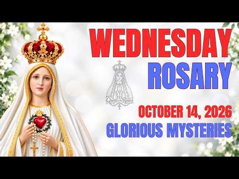Wednesday Rosary ❤️ October 14, 2026 Glorious Mysteries 👑Queen of the Rosary