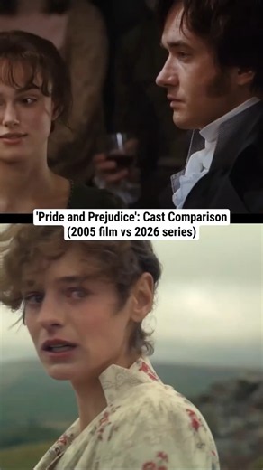 'Pride and Prejudice': Cast Comparison (2005 film vs 2026 series)