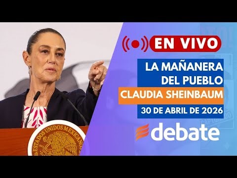🔴EN VIVO: La Mañanera de Claudia Sheinbaum HOY 30 de Abril de 2026 | Conferencia de Prensa Completa