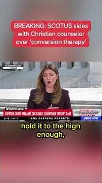 BREAKING: SCOTUS sides with Christian counselor over 'conversion therapy'