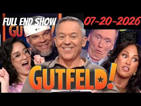 Greg Gutfeld Show 7/20/26 FULL END SHOW - Fox News July 20, 2026