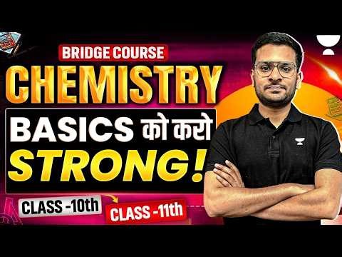 Bridge Course for Class 10 to Class 11 Moving Students | Basic Chemistry in One Shot | Satish Sir