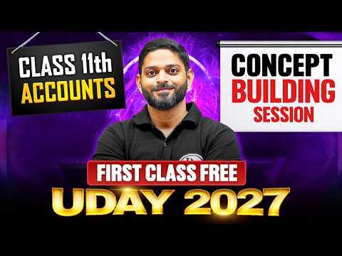 Uday 2027 Commerce Class 11th Accounts | Class 11 Accounts Concept Building Session | 1st Class Free