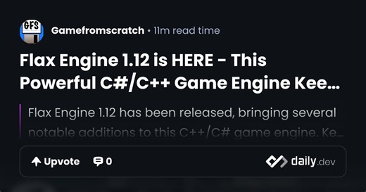 Flax Engine 1.12 is HERE - This Powerful C#/C++ Game Engine Keeps Getting Better! | daily.dev