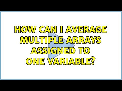 How can I average multiple arrays assigned to one variable?