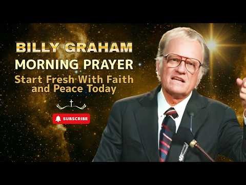 Billy Graham - Episode 56 | Saturday Morning Prayer | Start Fresh With Faith and Peace Today