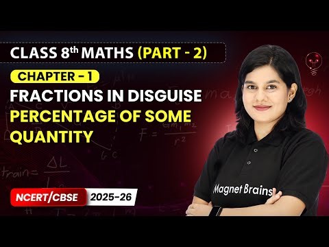 Percentage of Some Quantity - Fractions in Disguise | Class 8th Maths (Part 2) | Ch 1 | CBSE 2025-26