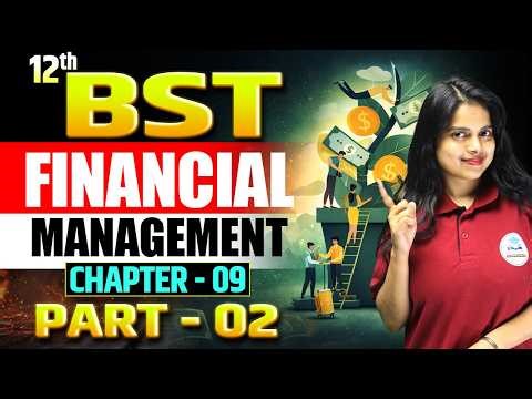 Class 12 BST Financial Management Chapter 9 | Complete in One Video | PART - 02 | Edu Aditya