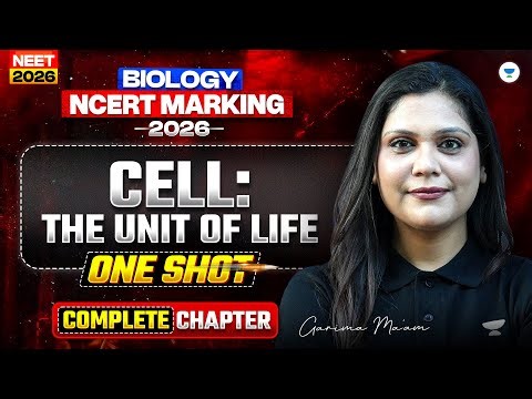 ⚔️ NEET 2026 Biology Ncert Marking Series | Cell: The Unit of Life | Garima Goel
