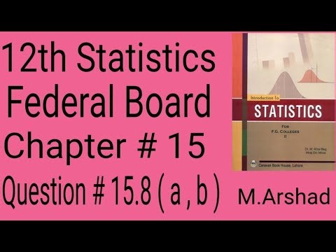 12th Class Stat || Ch # 15 || Exercise # 15||Question # 15.8 ( a , b )||Federal Board||Urdu / Hindi
