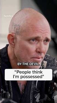 “People think I’m possessed by the devil!”