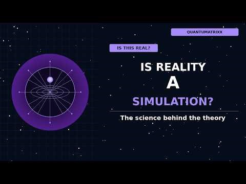 Is Reality a Simulation? The Science Behind the Theory