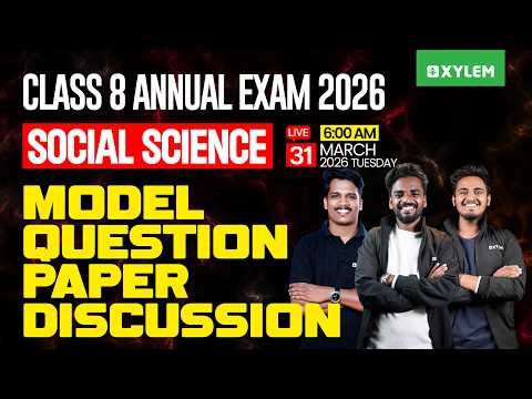 Class 8 Annual Exam 2026 : Social Science / Model Question Paper Discussion | Xylem Class 8