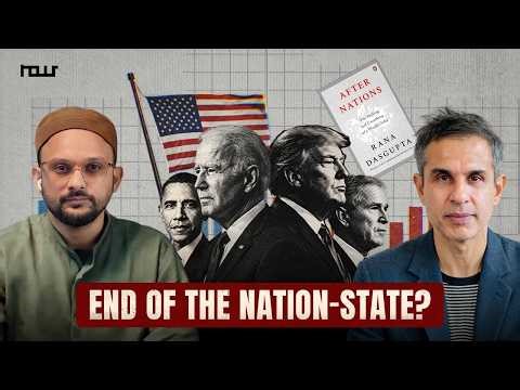 Is the Nation-State an Idea in Crisis? | Rana Dasgupta