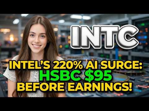 Intel's 220% AI Surge: HSBC $95 Before Earnings! | INTC Stock Analysis