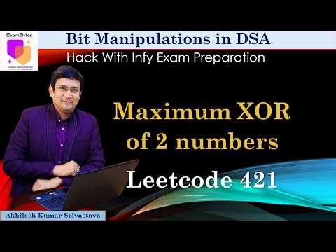 Maximum XOR of 2 numbers || Bit Manipulation || DSA Series for Hack with Infy || Leetcode 421
