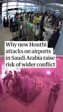 Why new Houthi attacks on airports in Saudi Arabia raise risk of wider conflict
