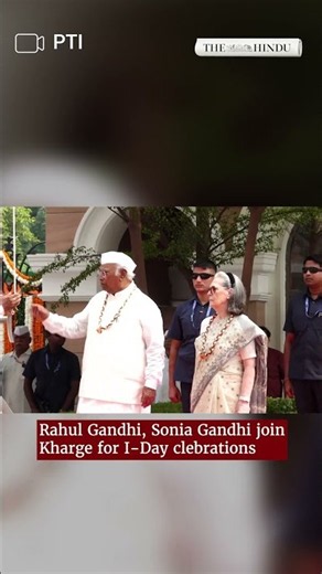 Rahul Gandhi, Sonia Gandhi join Kharge for I-Day celebrations