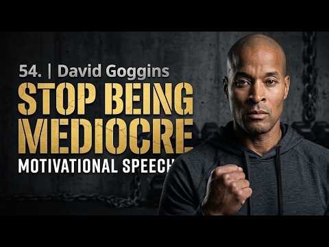 54. Stop Being Mediocre I David Goggins Motivational Speech