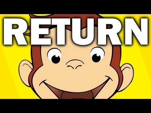 WELCOME BACK, CURIOUS GEORGE!