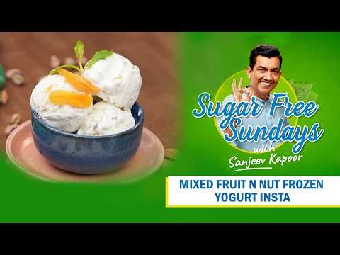 Mixed Fruit & Nut Frozen Yogurt | Sugar Free Sundays with Sanjeev Kapoor | No-guilt American Dessert