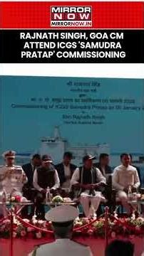 Defence Minister Rajnath Singh, Goa CM Pramod Sawant Attend ICGS 'Samudra Pratap' Ceremony #shorts